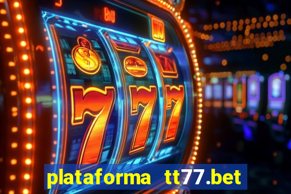 plataforma tt77.bet paga mesmo